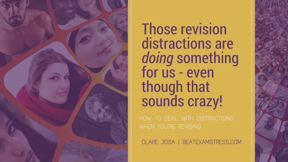 Those revision distractions are doing something for us - even though that sounds crazy!